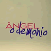 angel o demonio